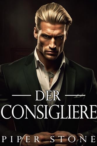 Der Consigliere: Eine dunkle Mafia-Romanze (Rücksichtsloses Imperium 2)