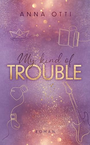 My kind of Trouble (My kind - Reihe 1)