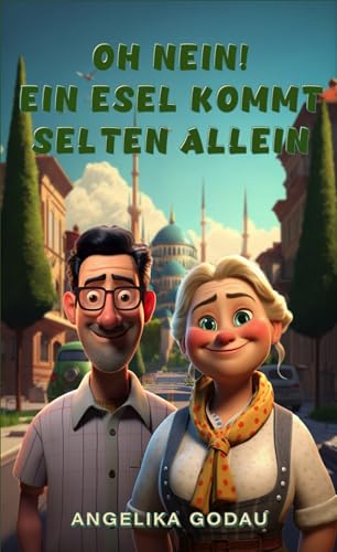 Oh nein! Ein Esel kommt selten allein (Türkei für Anfänger 1)