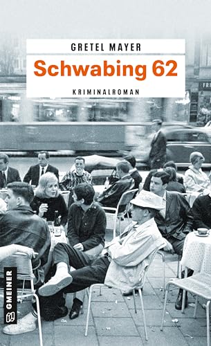 Schwabing 62: Kriminalroman (Kriminalbeamte Korbinian Hilpert und Siegfried Breitner 2)