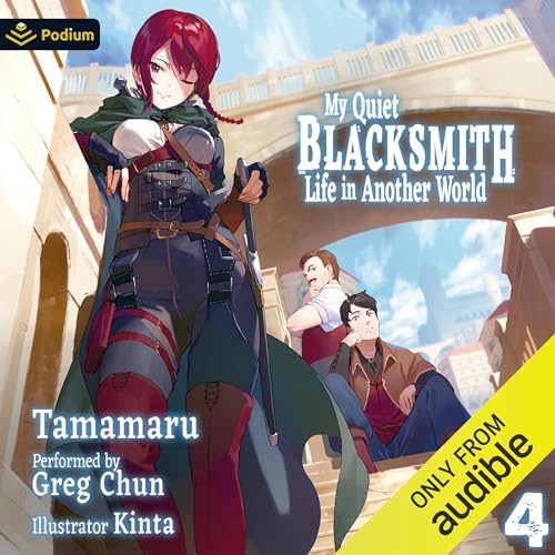 My Quiet Blacksmith Life in Another World: Volume 4: My Quiet Blacksmith Life in Another World, Book 4