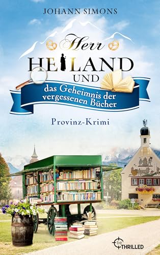 Herr Heiland und das Geheimnis der vergessenen Bücher: Provinz-Krimi. Folge 17 (Herr Heiland ermittelt)