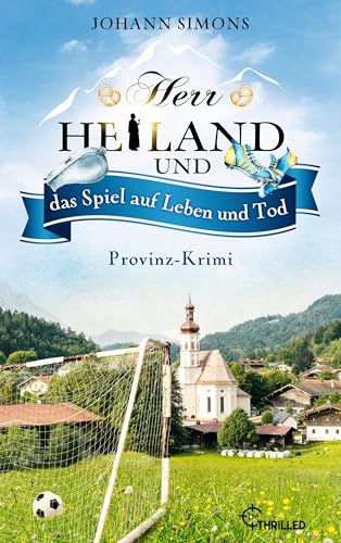 Herr Heiland und das Spiel auf Leben und Tod: Provinz-Krimi. Folge 18 (Herr Heiland ermittelt)