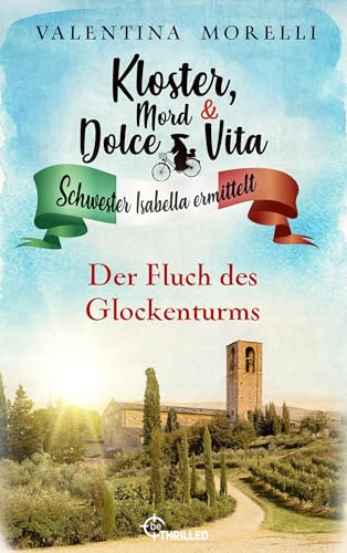 Kloster, Mord und Dolce Vita - Der Fluch des Glockenturms (Schwester Isabella ermittelt 23)