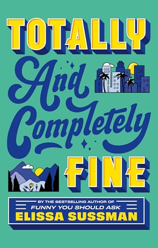 Totally and Completely Fine: return to the world of FUNNY YOU SHOULD ASK with this emotional second-chance romance