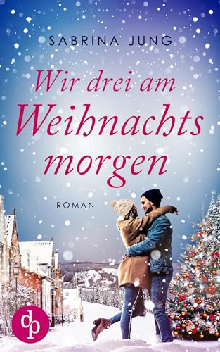 Wir drei am Weihnachtsmorgen (Ein Wunder zu Weihnachten-Reihe 2)