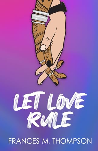 Let Love Rule: A Spicy Bi4Bi Work Rivals to Lovers Romance with Grumpy(Her)/Sunshine(Him)