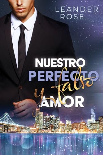 Nuestro perfecto y falso amor (San Francisco Fake Love) (Spanish Edition)