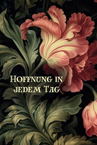 Hoffnung in jedem Tag: Geschenk für Trauernde / Jeden Tag positive Gedanken und Hoffnung finden / Achtsamkeitstagebuch / Reflexionstagebuch