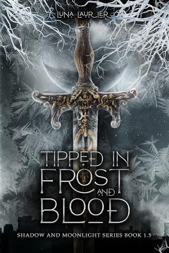 Tipped in Frost and Blood: New Adult Paranormal Fantasy Romance (Shadow and Moonlight Series Book 2)