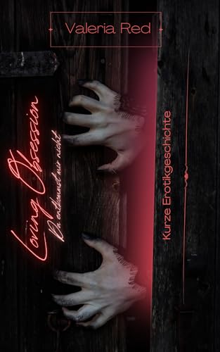 Loving Obsession - Du entkommst mir nicht!