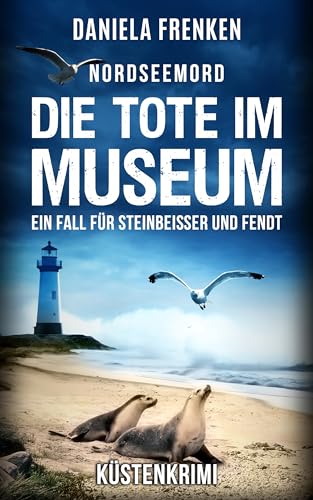 NORDSEEMORD Die Tote im Museum: Steinbeisser und Fendt ermitteln - Küstenkrimi