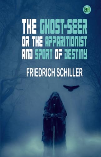The Ghost-Seer; or the Apparitionist; and Sport of Destiny