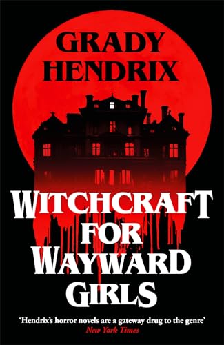 Witchcraft for Wayward Girls: The instant Sunday Times bestselling horror novel