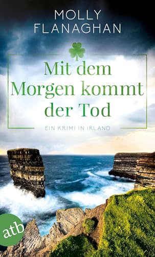 Mit dem Morgen kommt der Tod: Ein Krimi in Irland (Fiona O'Connor ermittelt 4)