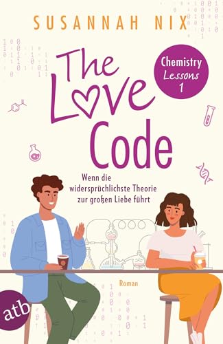 The Love Code. Wenn die widersprüchlichste Theorie zur großen Liebe führt: Roman (Chemistry Lessons 1)