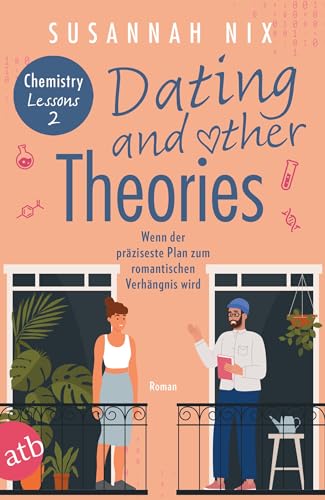 Dating and other Theories. Wenn der präziseste Plan zum romantischen Verhängnis wird (Chemistry Lessons 2)
