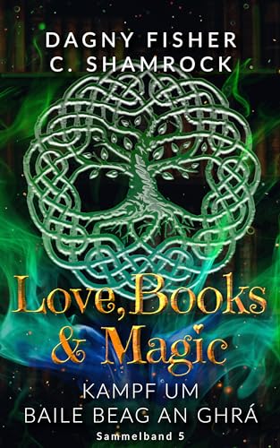 Kampf um Baile Beag an Ghrá: Love, Books & Magic - Sammelband 5 (Sammelbände Love, Books & Magic)