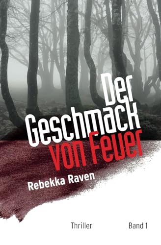 Der Geschmack von Feuer: Thriller