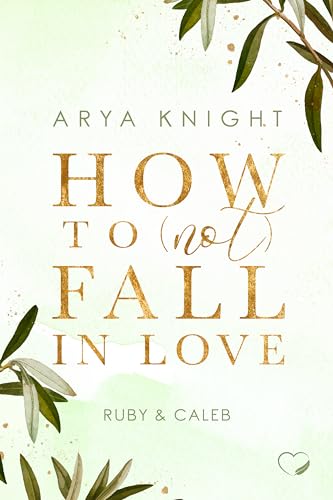 How To (Not) Fall In Love: Ruby & Caleb (Haters-to-Lovers)