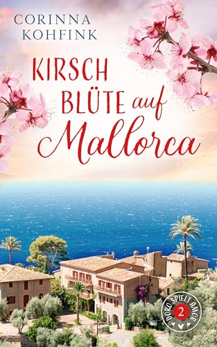 Kirschblüte auf Mallorca: Liebesroman mit heiteren und berührenden Momenten (Doro spielt Amor 2)