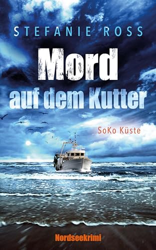 Mord auf dem Kutter: SoKo Küste (SoKo Küste (Nordseekrimi, Küstenkrimi) 2)