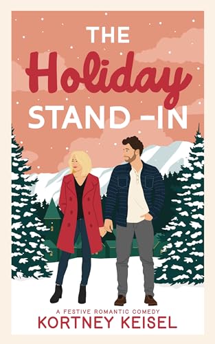 The Holiday Stand-In: A Festive Romantic Comedy