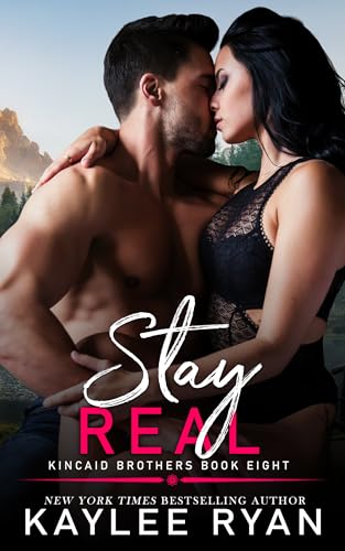 Stay Real (Kincaid Brothers Book 8)