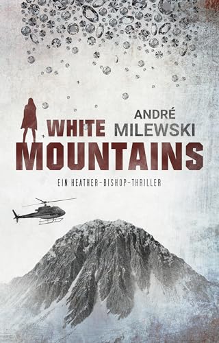 White Mountains: Ein Heather-Bishop-Thriller (Heather Bishop 5)