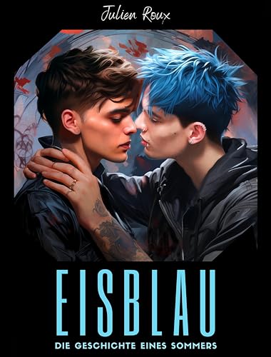Eisblau: Die Geschichte eines Sommers | Gay Romance Roman mit Spice