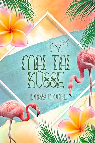Mai Tai Küsse (Verliebt in der Karibik 2)