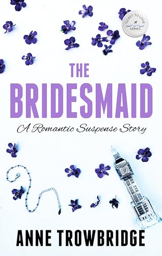 The Bridesmaid: A Romantic Suspense Story (Ticket to Love)