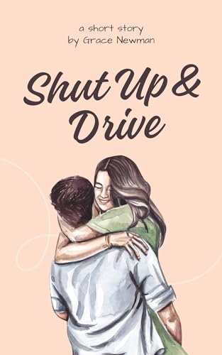 Shut Up & Drive: A Friends to Lovers Novella (Bad Boys Make Good Drivers)