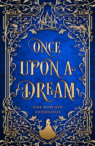 Once upon a Dream: Eine Märchen-Anthologie