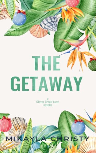 The Getaway: A Clover Creek Farm Novella