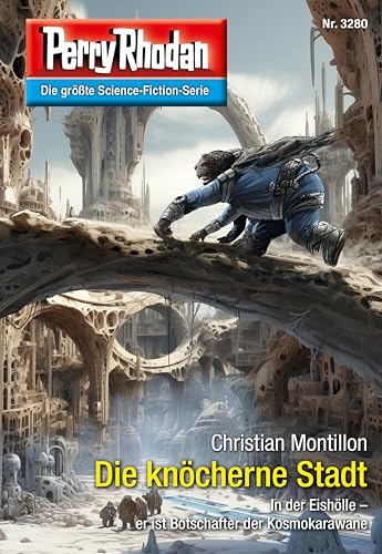 Perry Rhodan 3280: Die knöcherne Stadt: Perry Rhodan-Zyklus "Fragmente" (Perry Rhodan-Erstauflage)