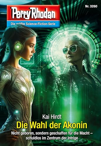 Perry Rhodan 3260: Die Wahl der Akonin: Perry Rhodan-Zyklus "Fragmente" (Perry Rhodan-Erstauflage)