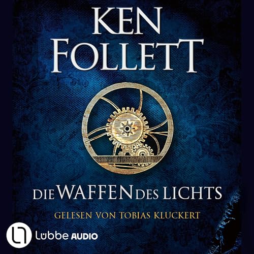 Die Waffen des Lichts: Kingsbridge-Roman 5