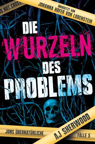 Die Wurzeln des Problems (Jons übernatürliche Fälle 5)