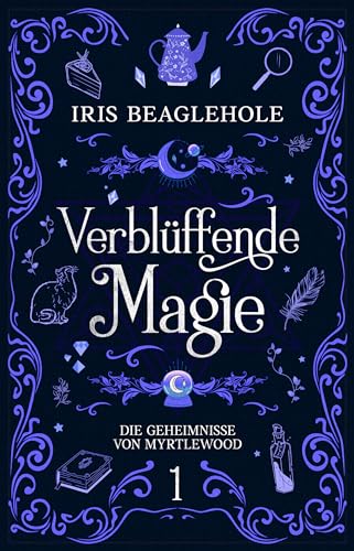 Verblüffende Magie: Die Geheimnisse von Myrtlewood 1