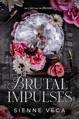 Brutal Impulses: A BWWM Dark Mafia Romance (The Capo and Ballerina Book 2)