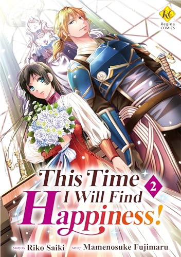 This Time I Will Find Happiness！: Kondo Koso Shiawase Ni Narimasu！ Vol.２