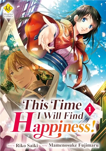 This Time I Will Find Happiness！: Kondo Koso Shiawase Ni Narimasu！ Vol.１
