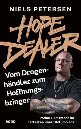 Hope Dealer - Vom Drogenhändler zum Hoffnungsbringer: Meine 180°-Wende im härtesten Knast Kolumbiens