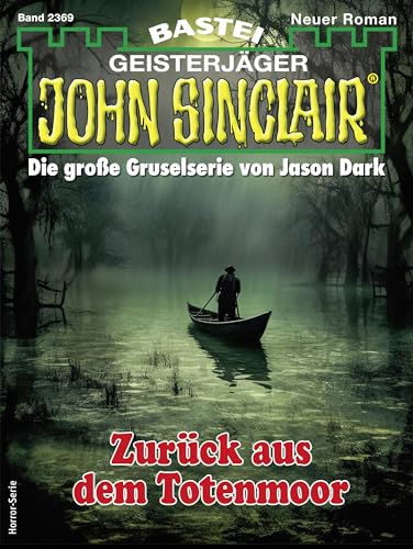 John Sinclair 2369: Zurück aus dem Totenmoor