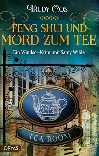 Feng-Shui und Mord zum Tee: Ein Windsor-Krimi mit Samy Wilde (Ein Krimi mit Samy Wilde 4)