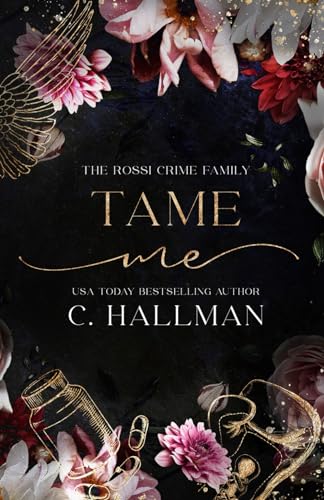 Tame Me: A Mafia Romance (The Rossi Crime Family, Band 4)