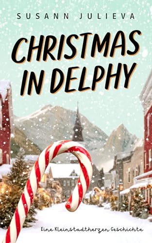Christmas in Delphy: Eine Kleinstadtherzen Geschichte