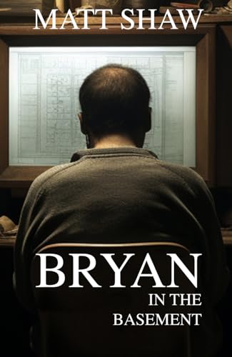 Bryan in the basement: A Psychological horror