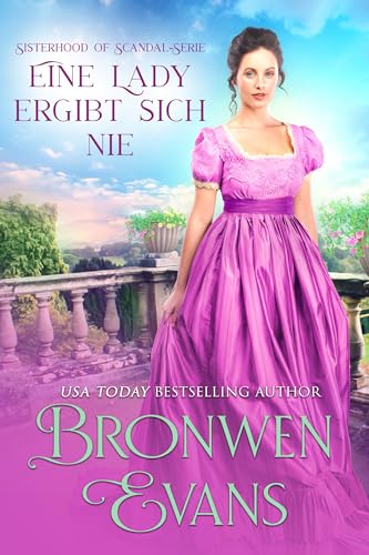 Eine Lady ergibt sich nie: Regency-Romanze der zweiten Chance (Sisterhood Of Scandal-Serie 1)